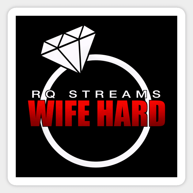 RQ Stream - Wife Hard Sticker by Rusty Quill